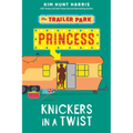 The Trailer Park Princess with her Knickers in a Twist
