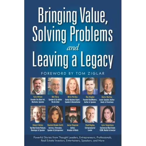 Bringing Value, Solving Problems and Leaving a Legacy