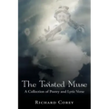 The Twisted Muse: A Collection of Poetry and Lyric Verse