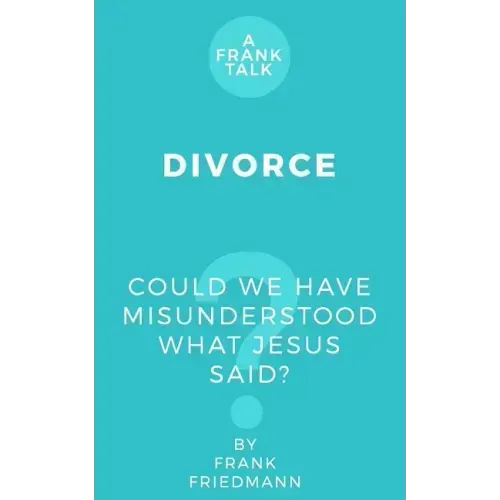 Divorce: Could We Have Misunderstood What Jesus Said?