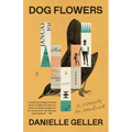 Dog Flowers: A Memoir, an Archive