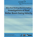 Mine Roof Bolting Machine Safety: Investigations of Roof Bolter Boom Swing Velocity
