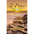 2 Peter: Growing in Christ Amid False Teaching
