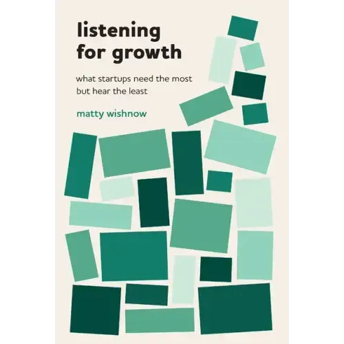 Listening for Growth: What Startups Need the Most but Hear the Least
