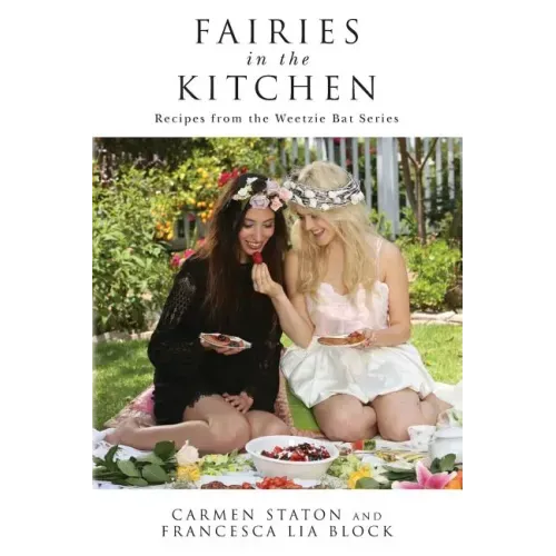 Fairies in the Kitchen: Recipes from the Weetzie Bat Series