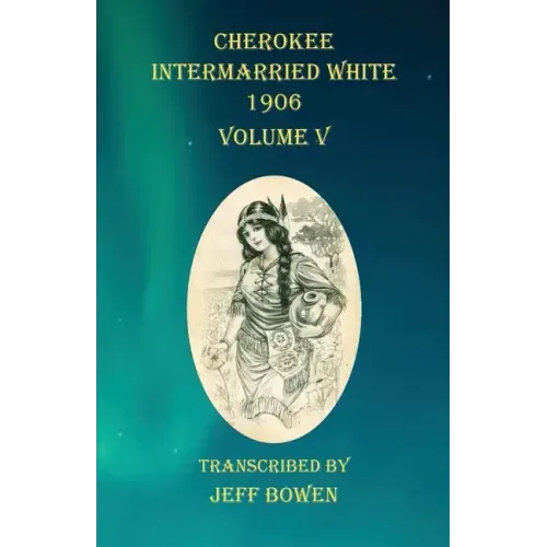 Cherokee Intermarried White 1906 Volume V