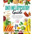 The Anti-Inflammatory Guide: Simple Steps to Fight Inflammation and Improve Your Health