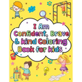 I am confident brave and kind coloring book for kids: Positive affirmations and inspirational quotes coloring book