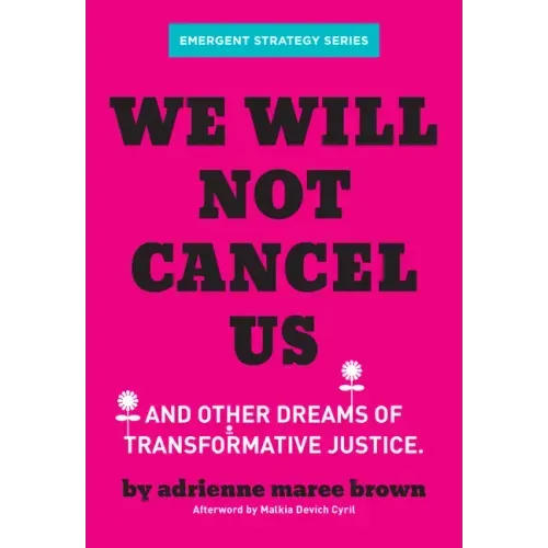 We Will Not Cancel Us: And Other Dreams of Transformative Justice