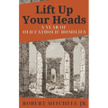 Lift Up Your Heads: A Year of Old Catholic Homilies