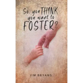 So You Think You Want to Foster?