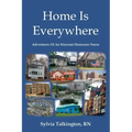 Home Is Everywhere: Adventures Of An Itinerant Homecare Nurse