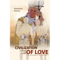 Civilization of Love. Family Full of Love. The Teaching of St. John Paul II