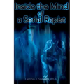 Inside the Mind of a Serial Rapist