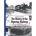 The History of the Nigerian Railway. Vol 3: Organisation, Structure and Related Matters
