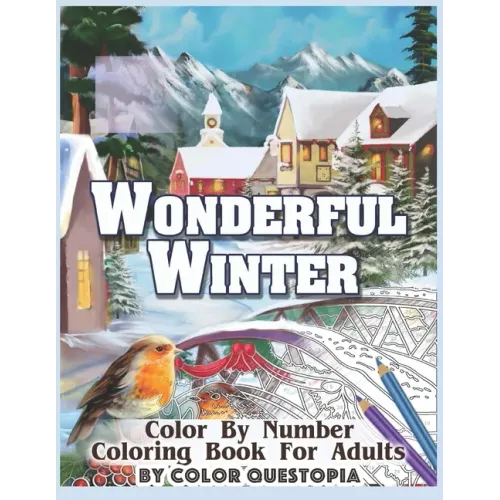 Wonderful Winter Color By Number Coloring Book For Adults: Fun Frosty Weather Coloring Book