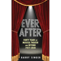 Ever After: Forty Years of Musical Theater and Beyond 1977-2020
