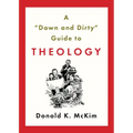 A "down and Dirty" Guide to Theology