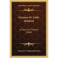 Oremus Or Little Mildred: A Story For Children (1880)