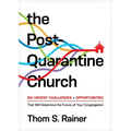 The Post-Quarantine Church: Six Urgent Challenges and Opportunities That Will Determine the Future of Your Congregation