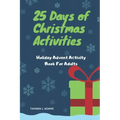 25 Days of Christmas Activities: Holiday Advent Activity Book For Adults