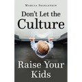 Don't Let the Culture Raise Your Kids