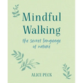 Mindful Walking: The Secret Language of Nature
