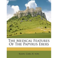 The Medical Features of the Papyrus Ebers