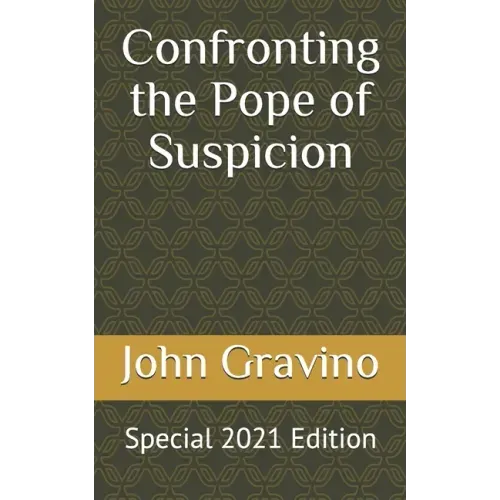 Confronting the Pope of Suspicion: Special 2021 Edition