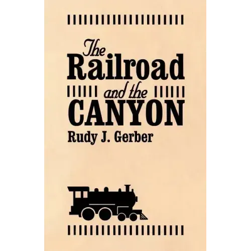 The Railroad and the Canyon