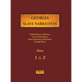 Georgia Slave Narratives - Parts 1 & 2: A Folk History of Slavery in the United States from Interviews with Former Slaves