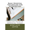 Basic Hospital Vocabulary for Interpreters: English-Spanish Medical Terms