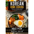 Korean Home Cooking: 2 Books in 1: 125 Recipes Cookbook For Classic Food From Korea