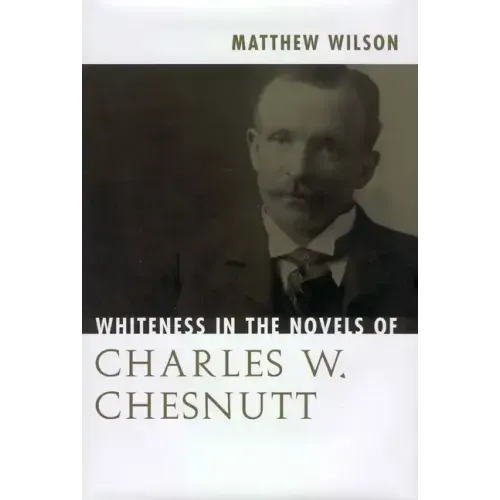 Whiteness in the Novels of Charles W. Chesnutt