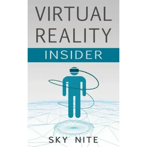Virtual Reality Insider: Guidebook for the VR Industry