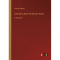 Little Dorrit; Book The Second: Riches: in large print
