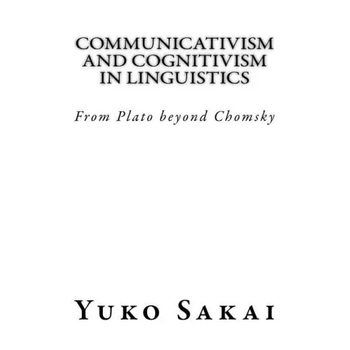 Communicativism and Cognitivism in Linguistics: From Plato beyond Chomsky