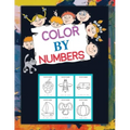 Color By Numbers: Coloring Book for Kids Ages 4-8, 8-12 & Above