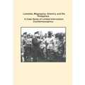 Lansdale, Magsaysay, America, and the Philippines A Case Study of Limited Intervention Counterinsurgency