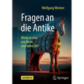 Fragen an Die Antike: Blicke in Eine Uns Ferne Und Nahe Zeit