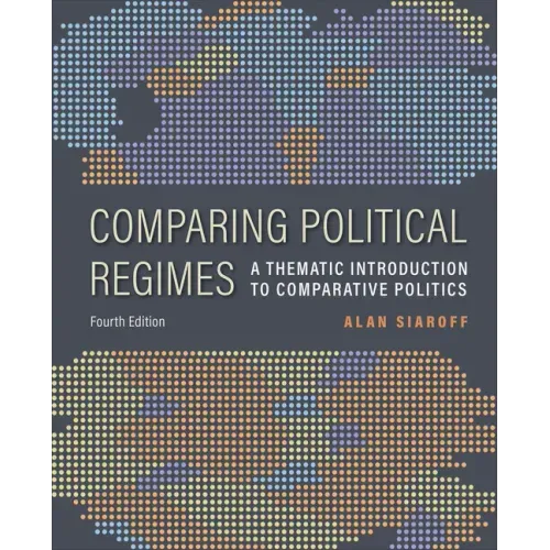 Comparing Political Regimes: A Thematic Introduction to Comparative Politics, Fourth Edition
