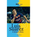 Luis Suarez - A Striker's Story