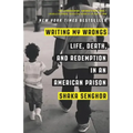 Writing My Wrongs: Life, Death, and Redemption in an American Prison