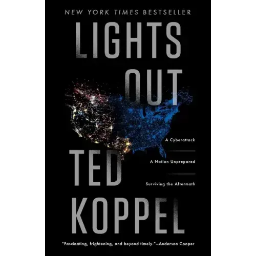 Lights Out: A Cyberattack: A Nation Unprepared: Surviving the Aftermath