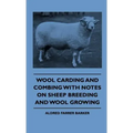 Wool Carding and Combing With Notes On Sheep Breeding And Wool Growing