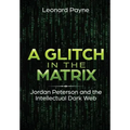 A Glitch in the Matrix: Jordan Peterson and the Intellectual Dark Web