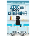 Keys and Catastrophes: A Mira Michaels Mystery
