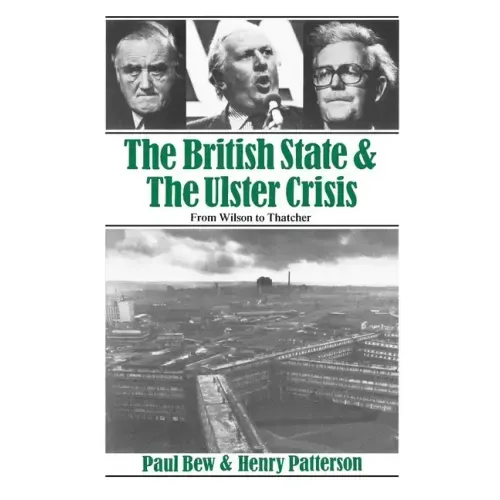 The British State and the Ulster Crisis: From Wilson to Thatcher