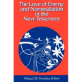 The Love of Enemy and Nonretaliation in the New Testament