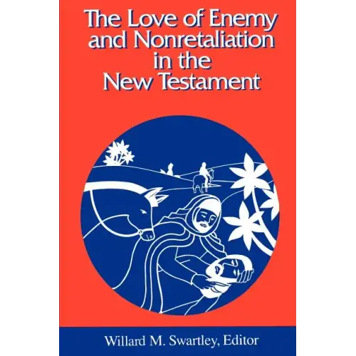 The Love of Enemy and Nonretaliation in the New Testament